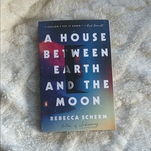 ‘A House Between Earth and the Moon’ by Rebecca Scherm